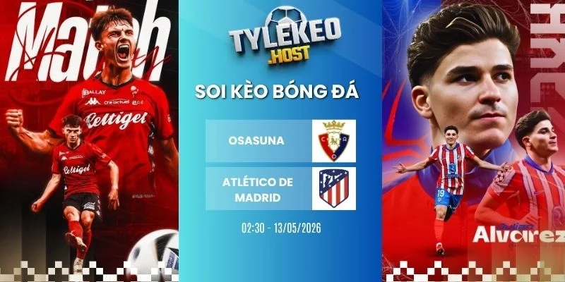 Soi kèo nhà cái Osasuna vs Atlético de Madrid - La Liga, 13/05/2026