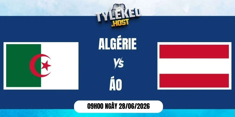 Soi kèo nhà cái Algérie vs Áo - Bảng J World Cup 09h00 28/06/2026