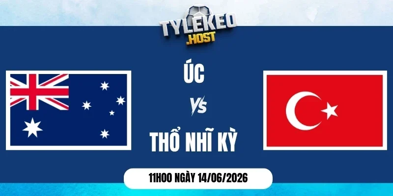 Soi kèo nhà cái Úc vs Thổ Nhĩ Kỳ - Bảng D World Cup 11h00 14/06/2026