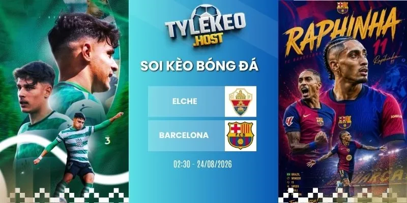 Kèo nhà cái Elche vs Barcelona - La Liga, 24/08/2026