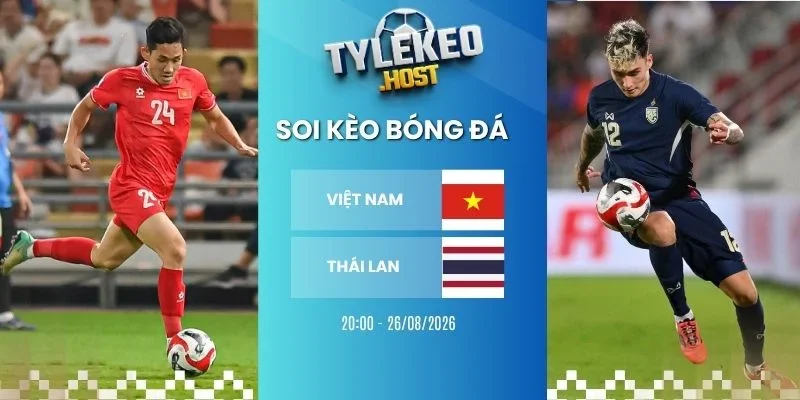 Kèo nhà cái Việt Nam vs Thái Lan - AFF Cup, 26/08/2026