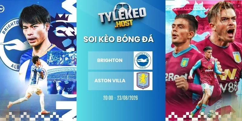 Soi kèo nhà cái Brighton & Hove Albion vs Aston Villa - NHA, 23/08/2026