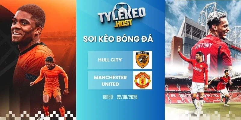 Soi kèo nhà cái Hull City vs Manchester United - 18h30 22/08/2026 - NHA