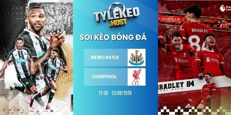 Tỷ lệ kèo Newcastle vs Liverpool - NHA, 23/08/2026